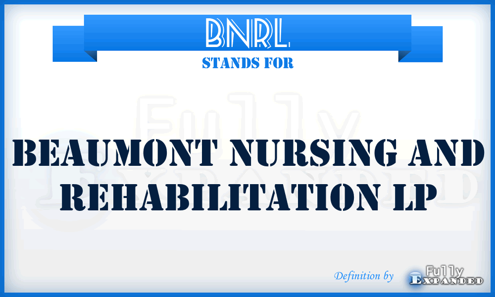 BNRL - Beaumont Nursing and Rehabilitation Lp