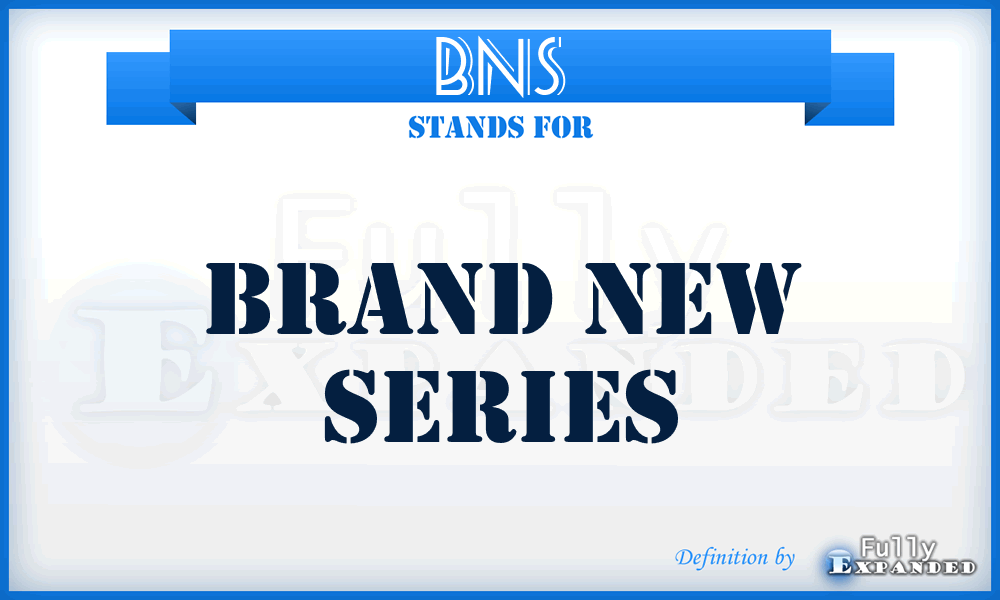 BNS - Brand New Series