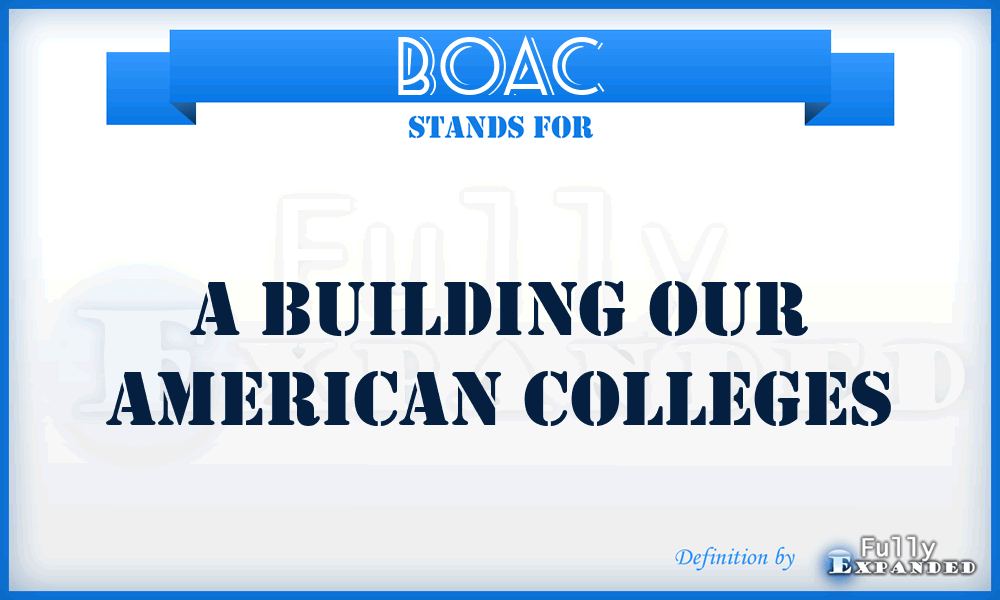 BOAC - A Building Our American Colleges