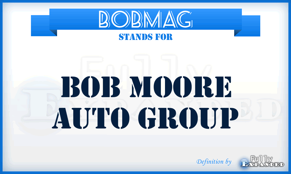 BOBMAG - BOB Moore Auto Group