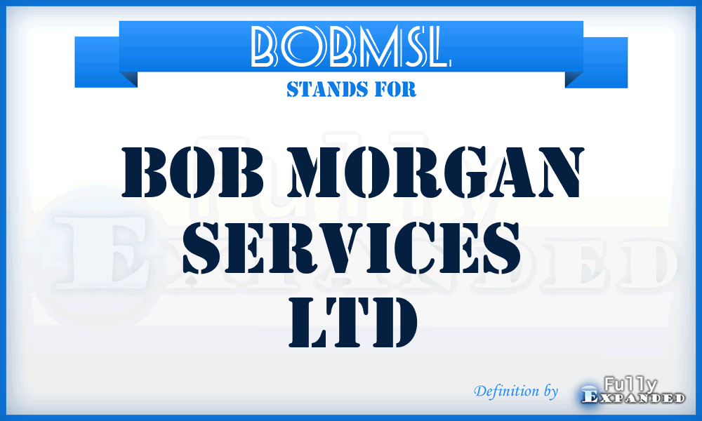 BOBMSL - BOB Morgan Services Ltd