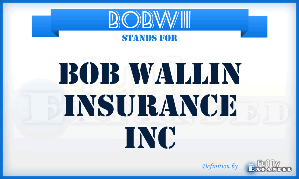 BOBWII - BOB Wallin Insurance Inc