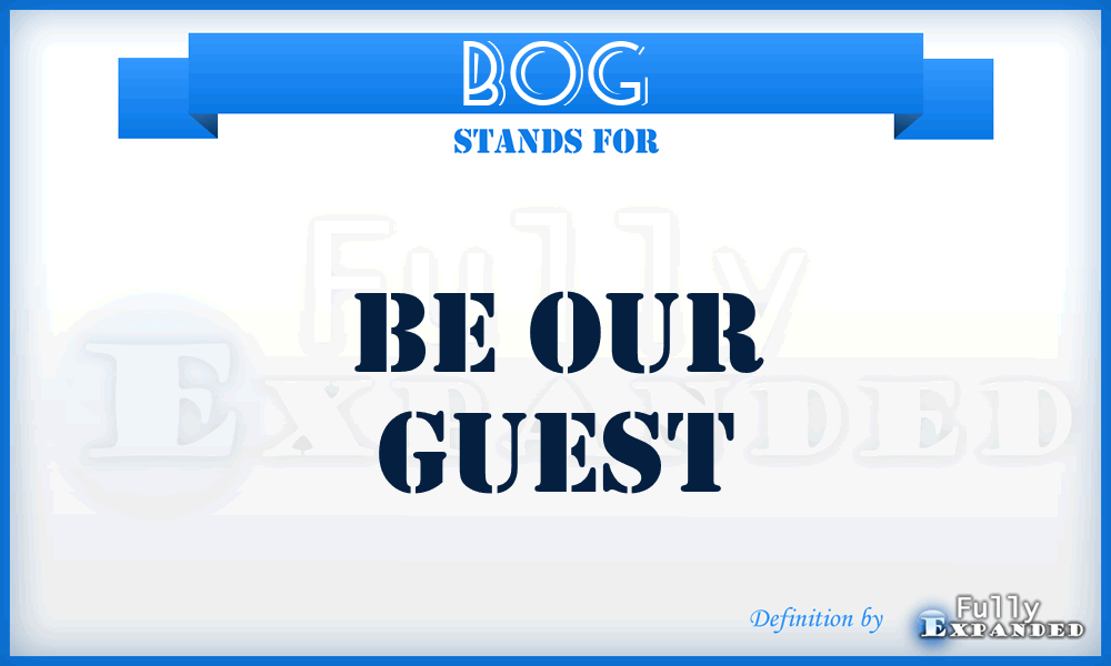 BOG - Be Our Guest