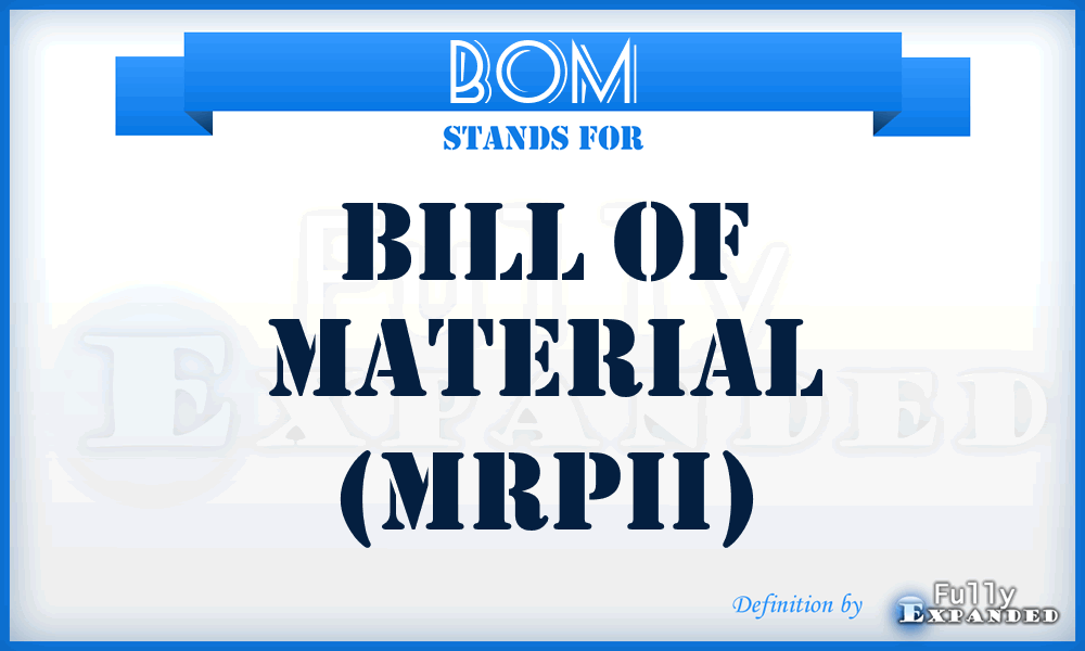 BOM - Bill Of Material (MRPII)