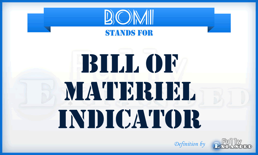 BOMI - bill of materiel indicator
