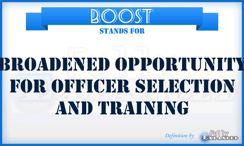 BOOST - Broadened Opportunity For Officer Selection And Training
