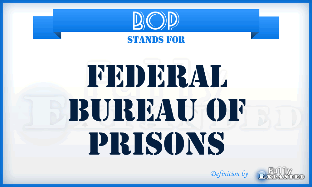 BOP - Federal Bureau of Prisons