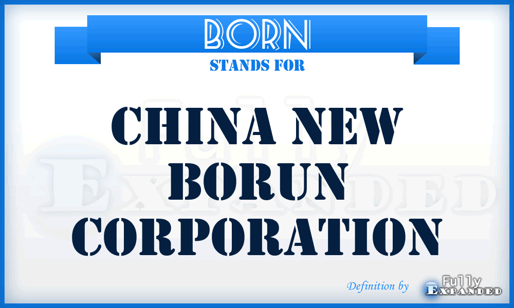 BORN - China New Borun Corporation