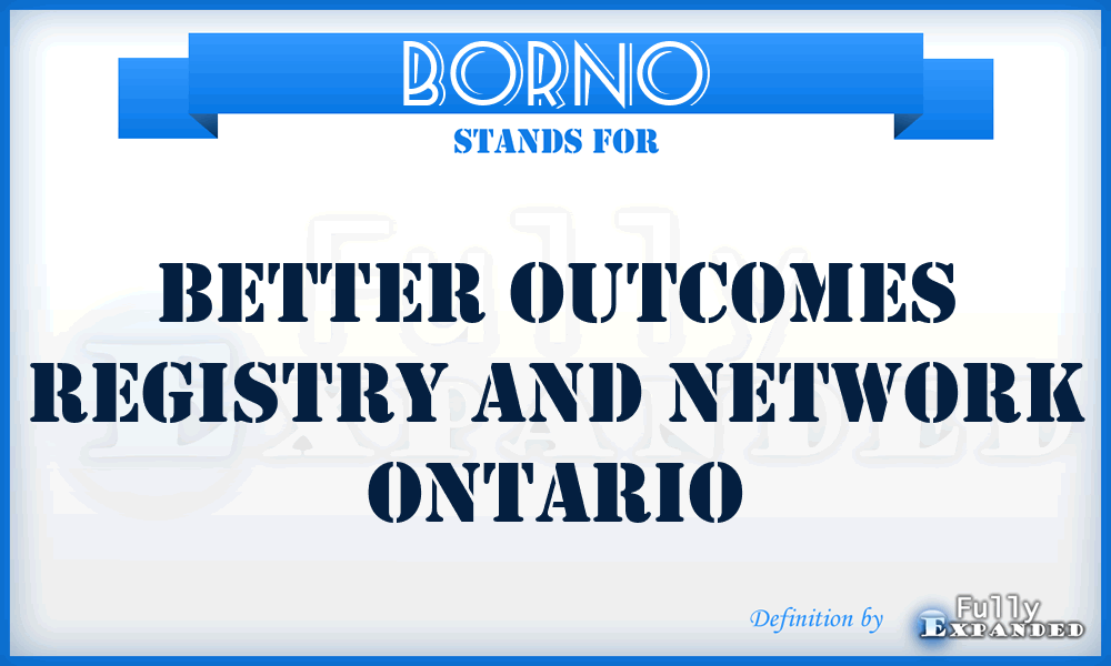 BORNO - Better Outcomes Registry and Network Ontario