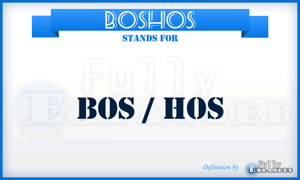 BOSHOS - BOS / HOS