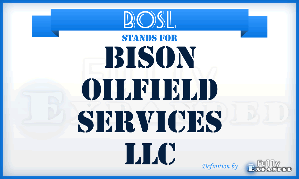 BOSL - Bison Oilfield Services LLC