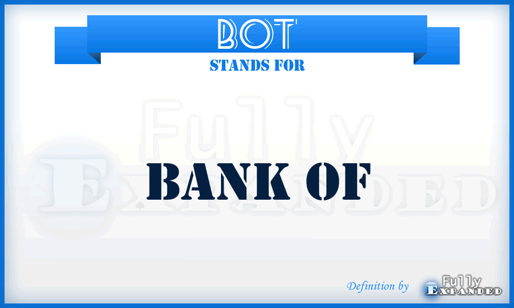 BOT - Bank of