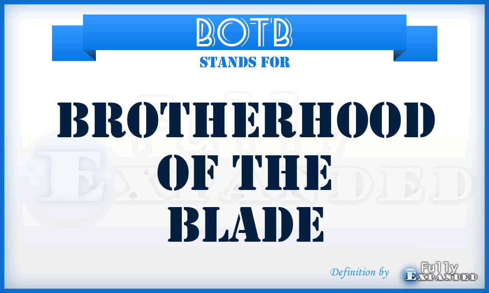 BOTB - Brotherhood Of The Blade