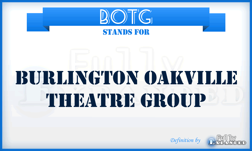 BOTG - Burlington Oakville Theatre Group