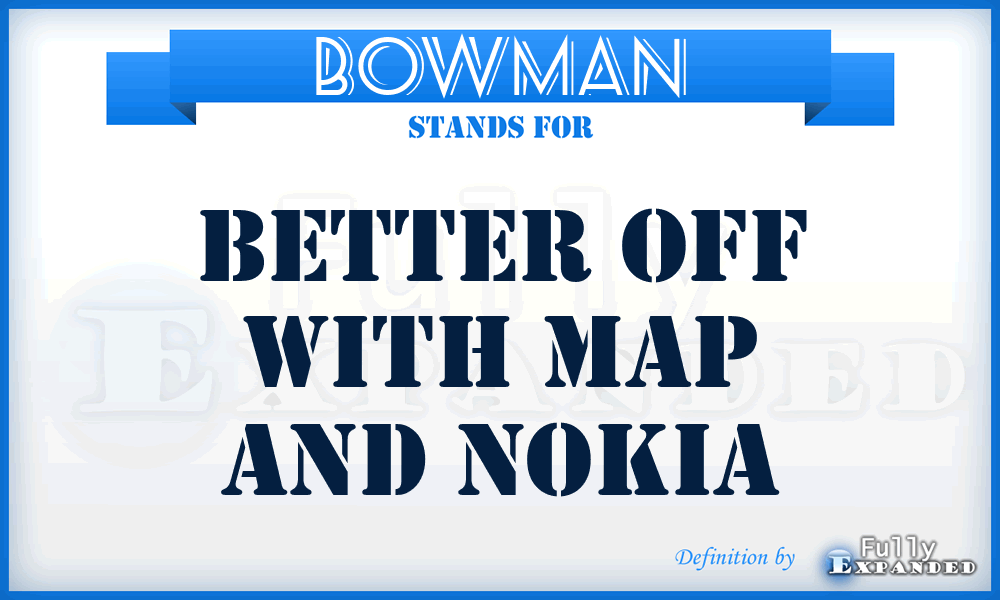 BOWMAN - Better Off With Map and Nokia