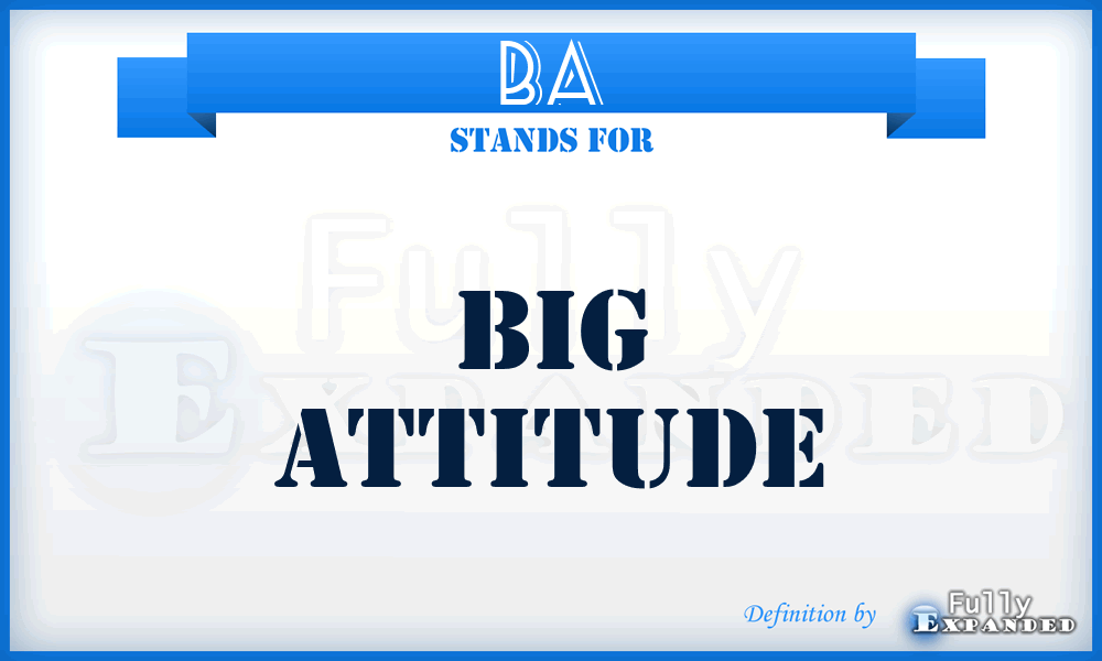 BA - Big Attitude