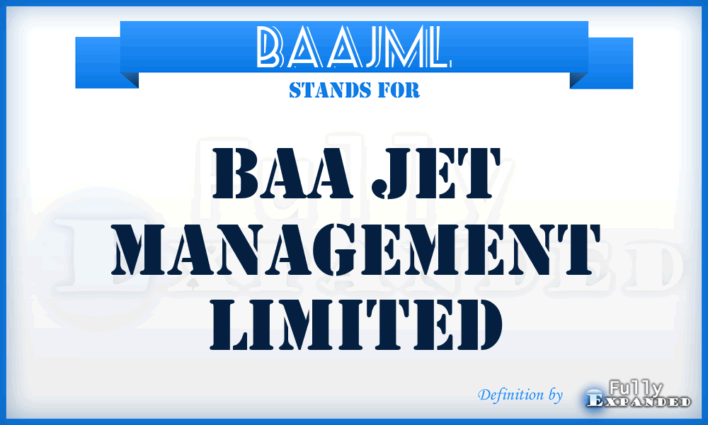 BAAJML - BAA Jet Management Limited