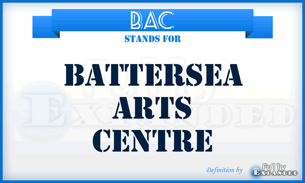 BAC - Battersea Arts Centre