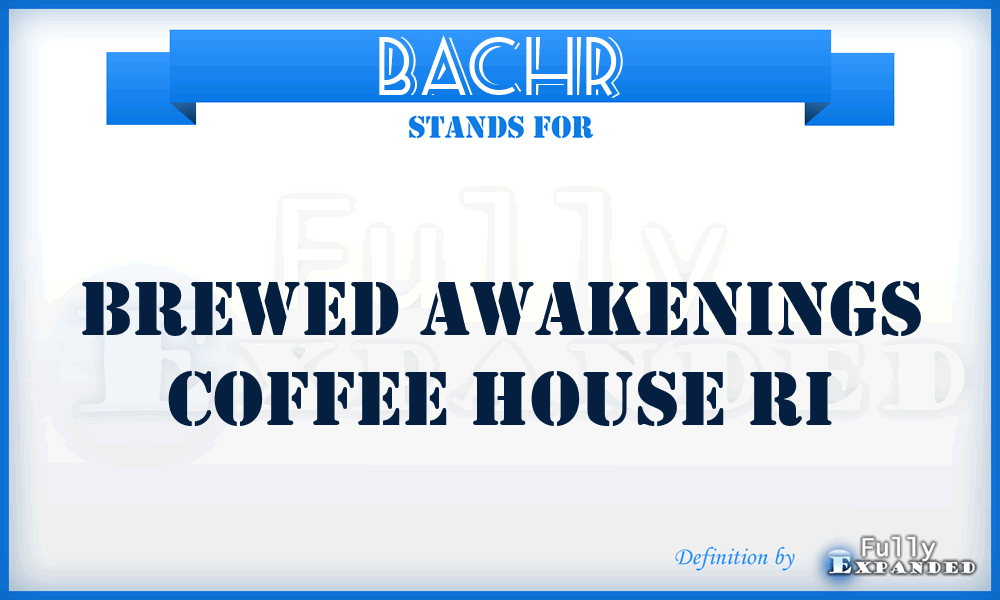 BACHR - Brewed Awakenings Coffee House Ri