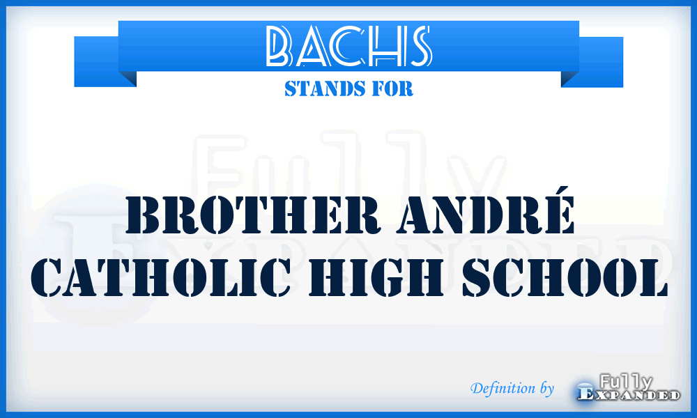 BACHS - Brother André Catholic High School