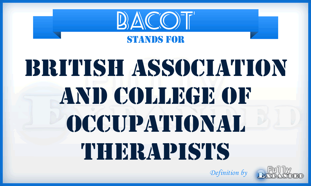 BACOT - British Association and College of Occupational Therapists