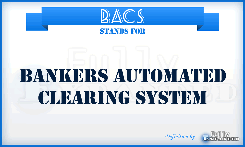BACS - Bankers Automated Clearing System