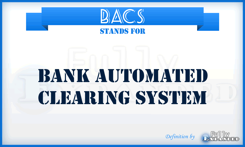 BACS - Bank Automated Clearing System