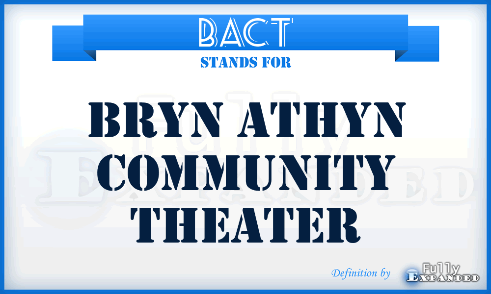BACT - Bryn Athyn Community Theater