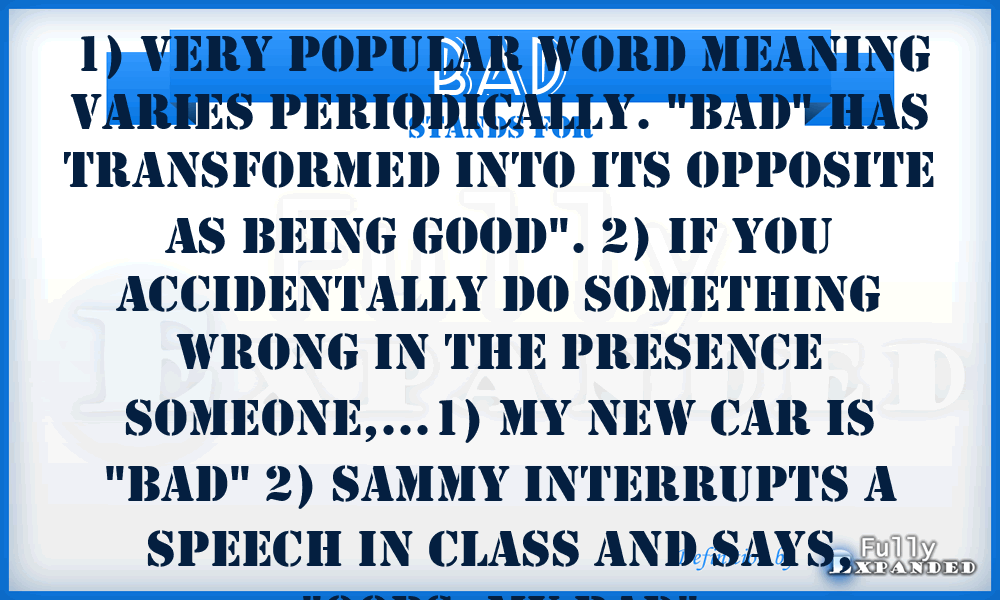 BAD - 1) Very popular word meaning varies periodically. 
