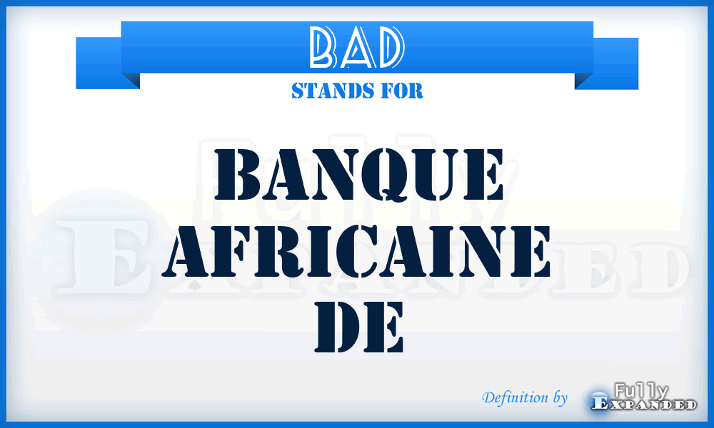 BAD - Banque Africaine de