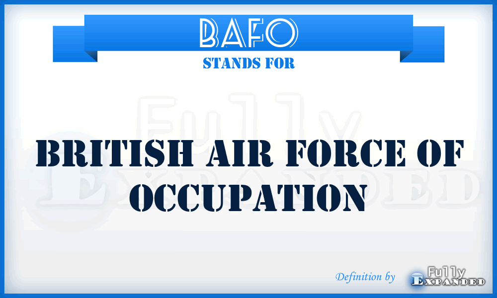 BAFO - British Air Force Of Occupation