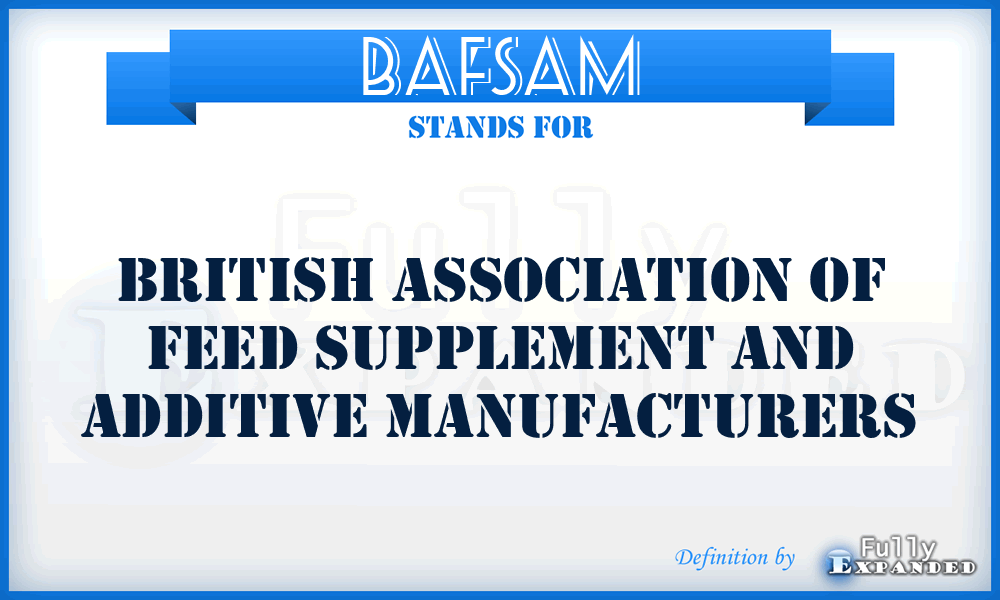 BAFSAM - British Association of Feed Supplement and Additive Manufacturers
