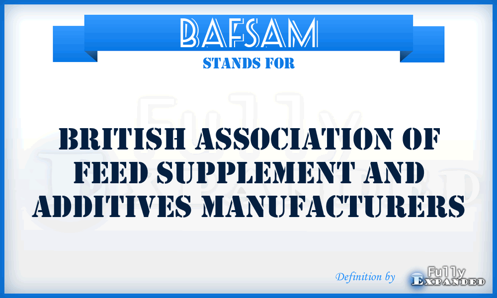 BAFSAM - British Association of Feed Supplement and Additives Manufacturers