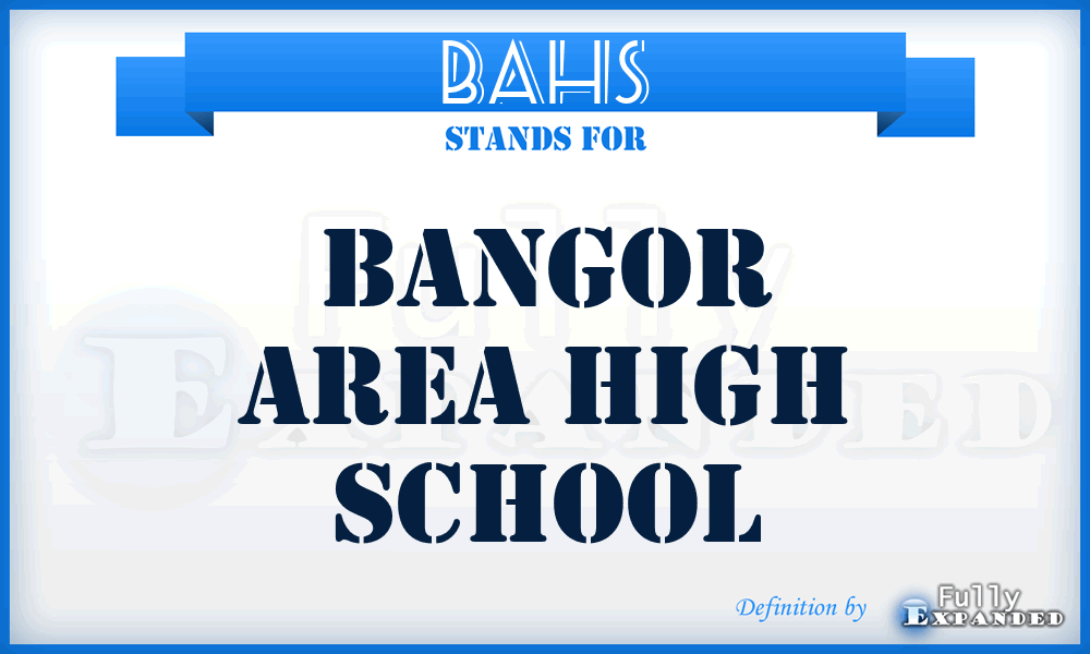 BAHS - Bangor Area High School