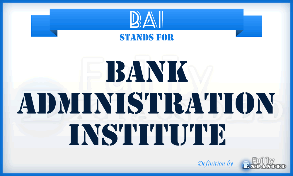 BAI - Bank Administration Institute