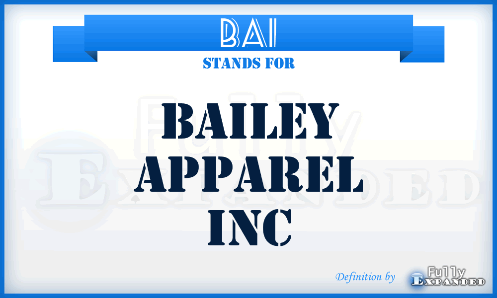 BAI - Bailey Apparel Inc