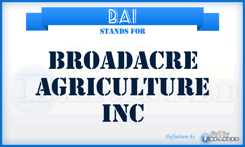 BAI - Broadacre Agriculture Inc