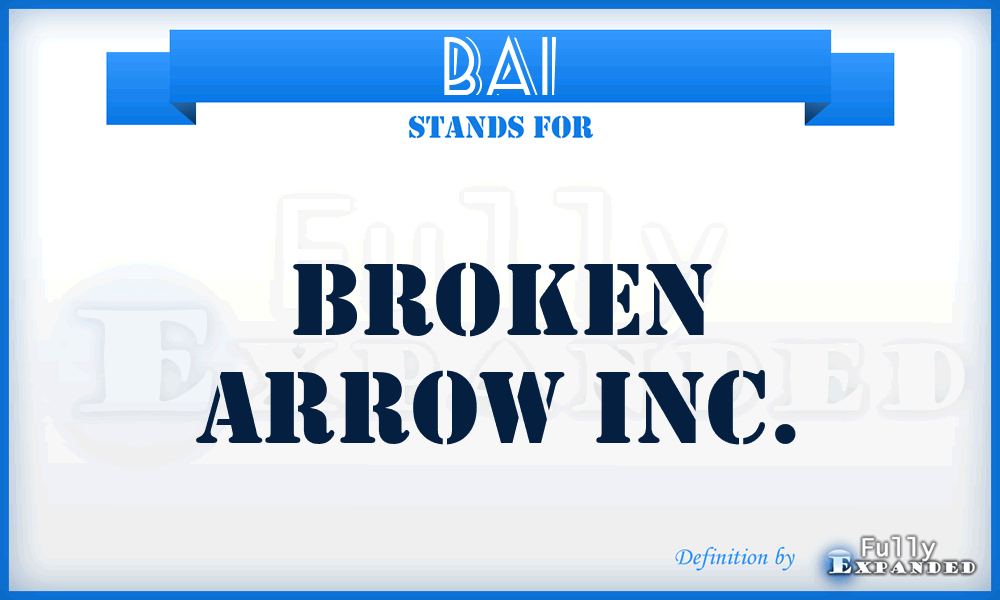 BAI - Broken Arrow Inc.