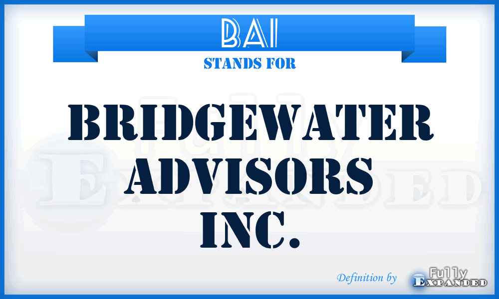 BAI - Bridgewater Advisors Inc.