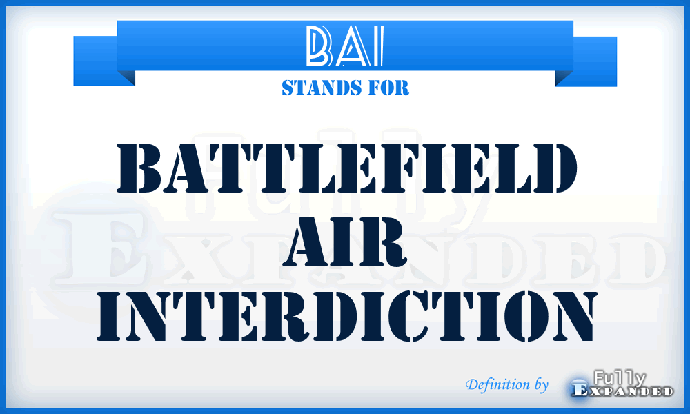 BAI - battlefield air interdiction