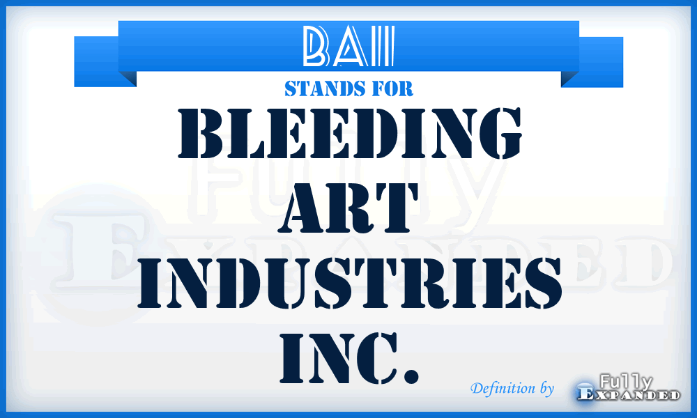 BAII - Bleeding Art Industries Inc.