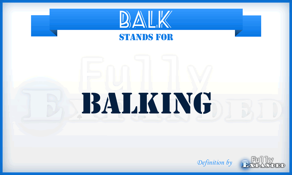 BALK - balking