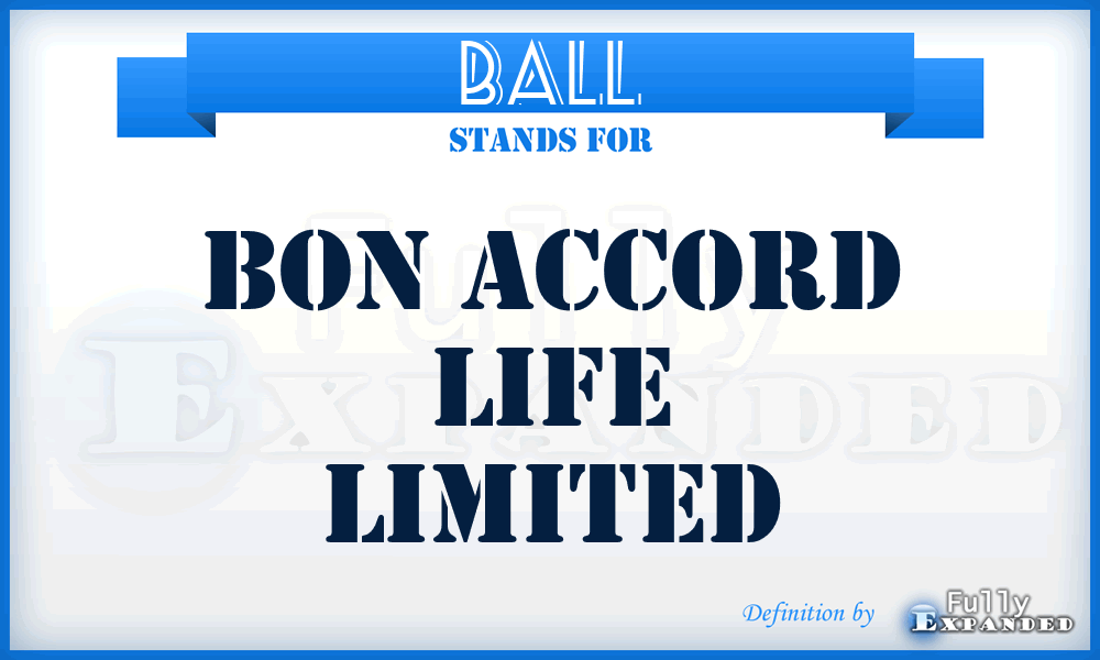 BALL - Bon Accord Life Limited