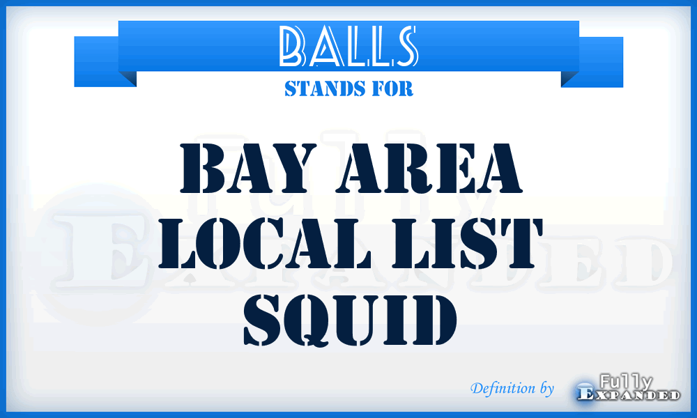 BALLS - Bay Area Local List Squid