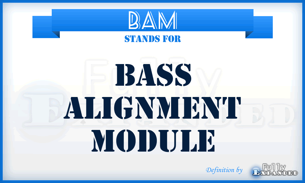 BAM - Bass Alignment Module