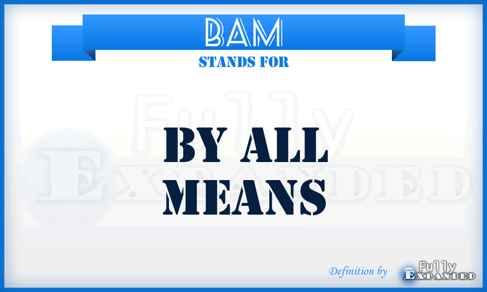 BAM - By All Means