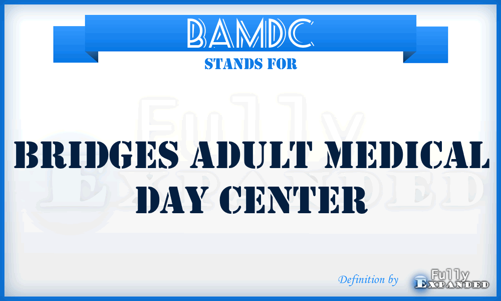 BAMDC - Bridges Adult Medical Day Center