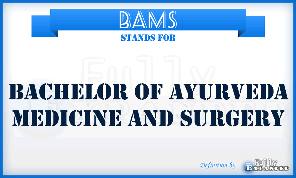 BAMS - Bachelor of Ayurveda Medicine and Surgery