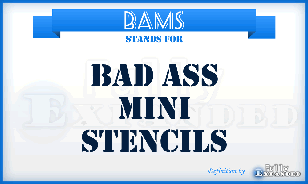 BAMS - Bad Ass Mini Stencils