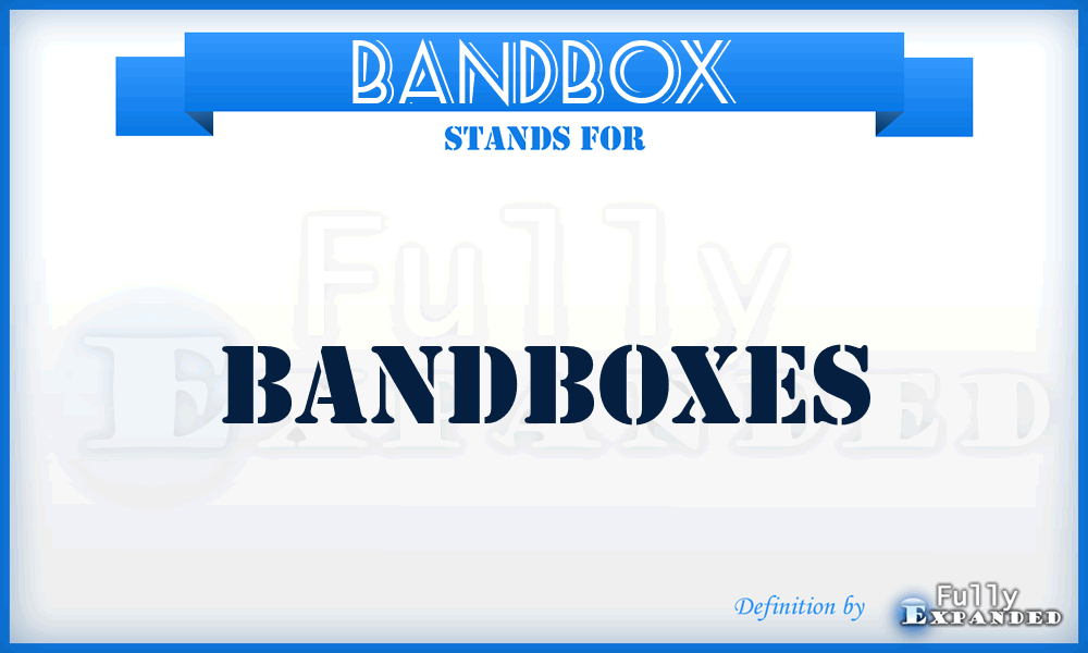 BANDBOX - bandboxes